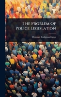 The Problem Of Police Legislation 1024896250 Book Cover