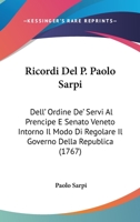 Ricordi Del P. Paolo Sarpi Al Prencipe E Senato Veneto Intorno Il Modo Di Regolare Il Governo Della Republica... 1275495834 Book Cover