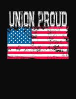 Union Proud: College Ruled Composition Notebook 1083082663 Book Cover