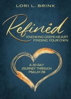Refined: Knowing God's Heart, Finding Your Own B0H8HNDT1M Book Cover