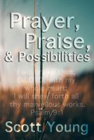 Prayer, Praise and Possibilities: A Look at God's Goodness 1790401690 Book Cover