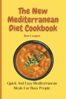 The New Mediterranean Diet Cookbook: Quick And Easy Mediterranean Meals For Busy People 1802690085 Book Cover