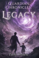 Guardian Chronicles: Legacy B0G81V5M4V Book Cover