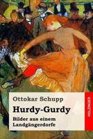 Hurdy-Gurdy: Bilder aus einem Landgängerdorfe 9356781060 Book Cover