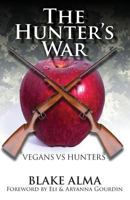 The Hunter's War: Vegans Vs. Hunters 1541374053 Book Cover