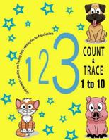 Count and Trace 1 to 10: First Number Counting and Tracing Early Learning Fun for Preschoolers,Practice For Kids, Ages 3-5, (Number Tracing Practice) 198532556X Book Cover