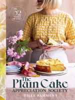 The Plain Cake Appreciation Society: 52 weeks of cake 1922616680 Book Cover