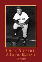 Dick Siebert: A Life in Baseball 0878396314 Book Cover