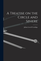 A Treatise on the Circle and Sphere 1017099189 Book Cover