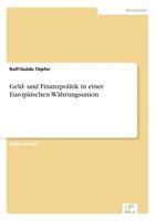 Geld- Und Finanzpolitik in Einer Europaischen Wahrungsunion 3838639324 Book Cover