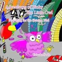 Adventures of Pinky the Little Owl: Searching for the Shining Bird 0692745262 Book Cover
