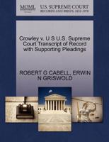 Crowley v. U S U.S. Supreme Court Transcript of Record with Supporting Pleadings 1270574264 Book Cover