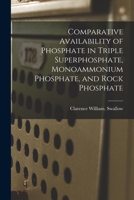 Comparative Availability of Phosphate in Triple Superphosphate, Monoammonium Phosphate, and Rock Phosphate 1013517792 Book Cover