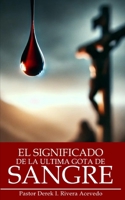 EL SIGNIFICADO DE LA ULTIMA GOTA DE SANGRE (Spanish Edition) B0DTQ18LNQ Book Cover
