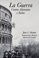 La guerra contra Alemania e Italia: Mediterráneo y zonas adyacentes (Spanish Edition) B0HHKL5KTK Book Cover