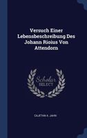 Versuch Einer Lebensbeschreibung Des Johann Rioius Von Attendorn 1022382454 Book Cover