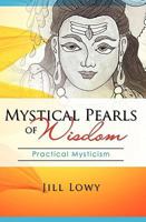 Mystical Pearls of Wisdom: Practical Mysticism 1452899614 Book Cover