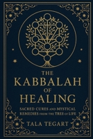 The Kabbalah of Healing: Sacred Cures and Mystical Remedies from the Tree of Life B0FG1FLTZH Book Cover