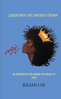 Queen with the Cracked Crown: An Anthology for Women I've Failed to Love 0578514354 Book Cover