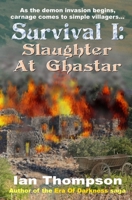 Survival I: Slaughter At Ghastar: A Novella from the Era Of Darkness 1718095988 Book Cover