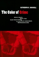 The Color of Crime: Racial Hoaxes, White Fear, Black Protectionism, Police Harassment, and Other Macroaggressions (Critical America Series) 0814774717 Book Cover