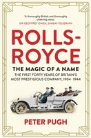 The Magic of a Name: How Rolls Met Royce and Formed Britain's Most Prestigious Company 184831924X Book Cover
