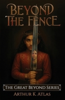 Beyond the Fence (The Great Beyond Series) B0FDGYDMMC Book Cover