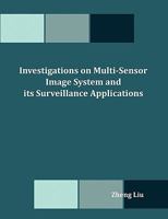 Investigations on Multi-Sensor Image System and its Surveillance Applications 159942651X Book Cover