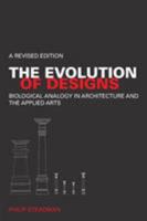 The Evolution of Designs: Biological Analogy in Architecture and the Applied Arts 0415447534 Book Cover