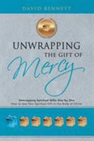 Unwrapping the Gift of Mercy: Unwrapping Spiritual Gifts One by One; How to Use Your Spiritual Gift in the Body of Christ 197360681X Book Cover