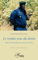 Le rendez-vous du destin: Mon devoir de policier au service de la nation (Harmattan Rdc) (French Edition) 2343216096 Book Cover
