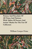 Pottery and Porcelain of All Times and Nations: With Tables of Factory and Artists' Marks for the Use of Collectors 1446075079 Book Cover