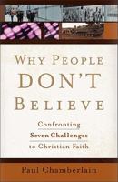 Why People Don't Believe: Confronting Seven Challenges to Christian Faith 0801013771 Book Cover