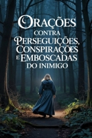 Orações Contra Perseguições, Conspirações e Emboscadas do Inimigo (Portuguese Edition) B0F3THSBLY Book Cover