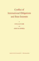 Conflict of International Obligations and State Interests 9401500355 Book Cover
