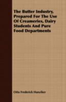 The Butter Industry: Prepared for the Use of Creameries, Dairy Students and Pure Food Departments 1017372098 Book Cover