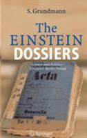 The Einstein Dossiers: Science and Politics - Einstein's Berlin Periodwith an Appendix on Einstein's FBI File 3642065074 Book Cover