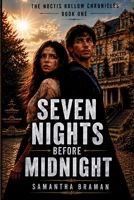 Seven Nights Before Midnight (The Noctis Hollow Chronicles) B0H7SND9T9 Book Cover