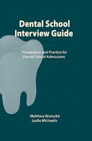 Dental School Interview Guide: Preparation and practice for dental school admissions 1449928471 Book Cover