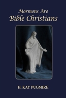 Mormons Are Bible Christians 1300902442 Book Cover