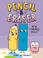 Pencil & Eraser: New Friends Rule!: An Early Reader Graphic Novel 0593699890 Book Cover