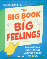 The Big Book of Big Feelings: An Emotional Intelligence Activity Book for Kids 1648484441 Book Cover