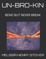 Un-Bro-Kin: Bend But Never Break B08YD5QNB7 Book Cover