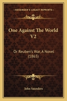 One Against The World V2: Or Reuben's War, A Novel 1104257866 Book Cover