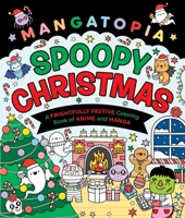 Mangatopia: Spoopy Christmas: A Frightfully Festive Coloring Book of Anime and Manga 1250421470 Book Cover