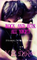 Rock and Roll All Night: It's Okay I'm With the Band 1545243972 Book Cover