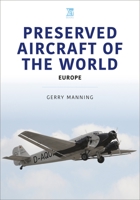 Preserved Aircraft of the World: Europe 1802825940 Book Cover