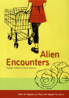 Alien Encounters: Popular Culture in Asian America 0822339226 Book Cover