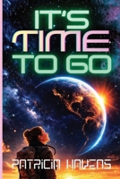 It's Time To Go: A Near Future Climate Science Fiction Novel About Survival, Truth, and the Fight to Save Earth (Earth in Exile) B0GP6WFDDM Book Cover