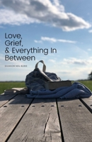 Love, Grief, & Everything In Between B08QSDRC3D Book Cover